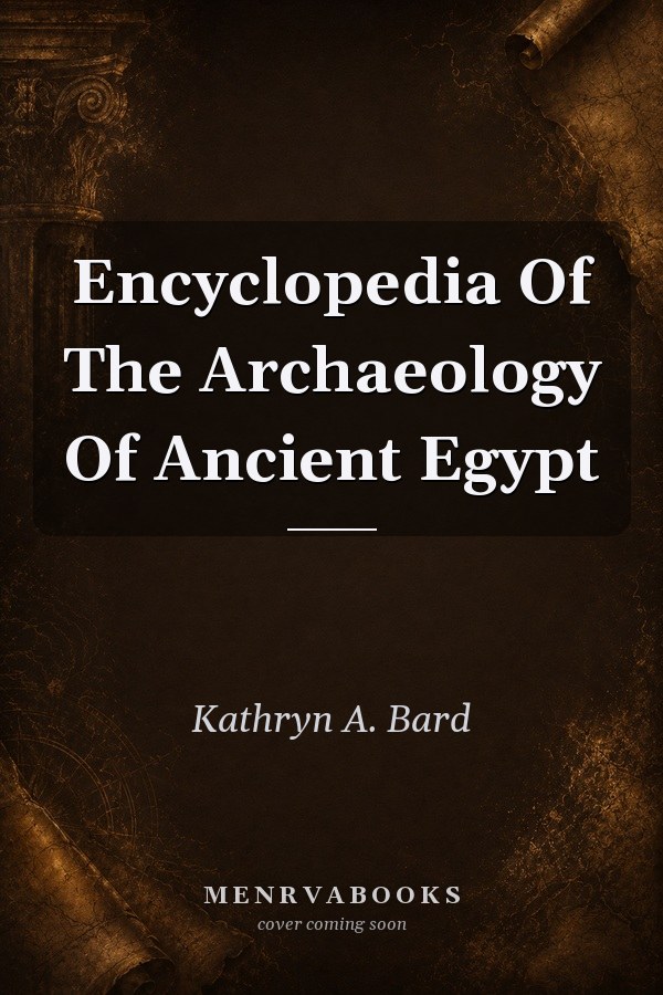 Encyclopedia Of The Archaeology Of Ancient Egypt