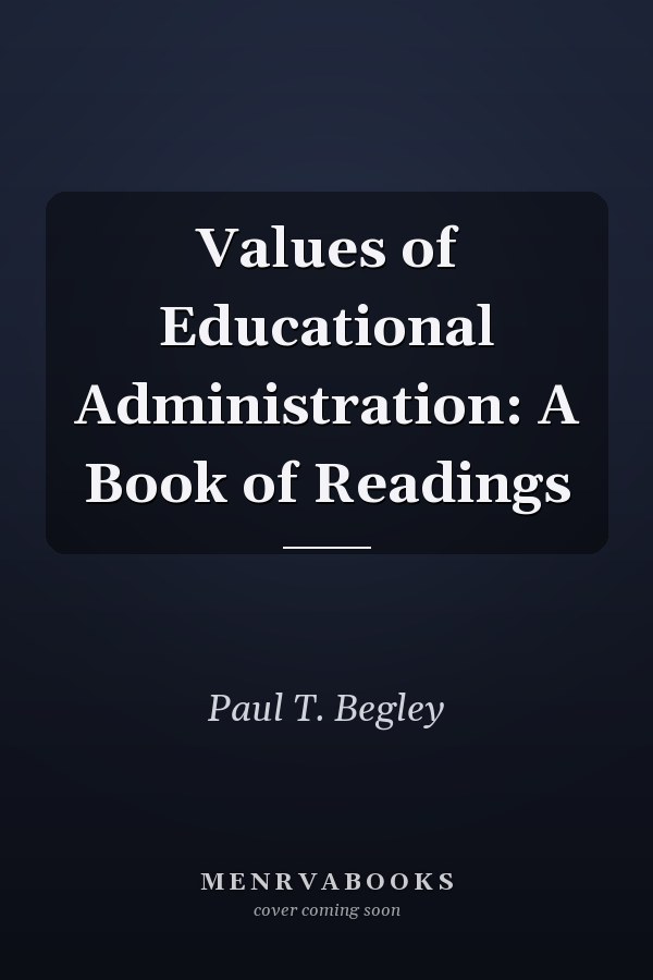 Values of Educational Administration: A Book of Readings