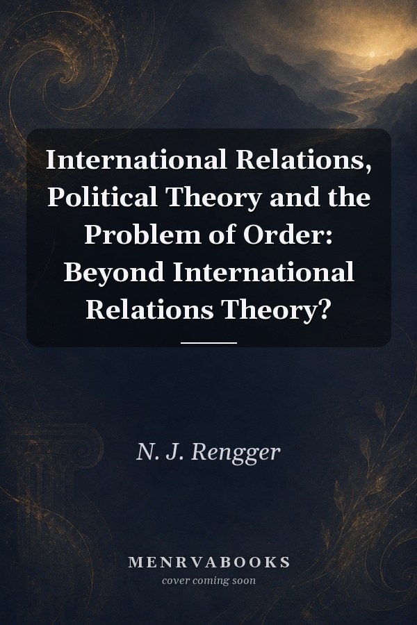 International Relations, Political Theory and the Problem of Order: Beyond International Relations Theory?