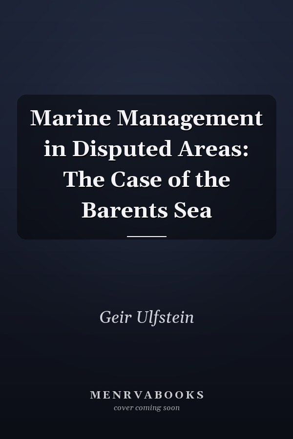 Marine Management in Disputed Areas: The Case of the Barents Sea