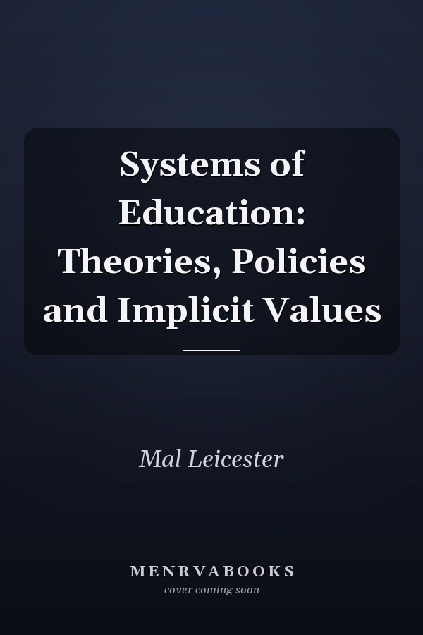Systems of Education: Theories, Policies and Implicit Values
