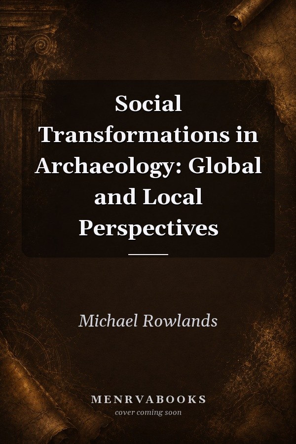 Social Transformations in Archaeology: Global and Local Perspectives