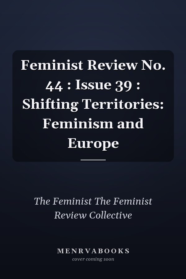 Feminist Review: Shifting Territories: Feminism and Europe