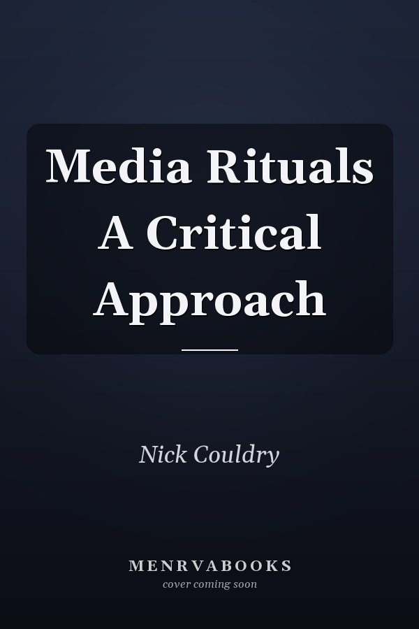 Media Rituals A Critical Approach