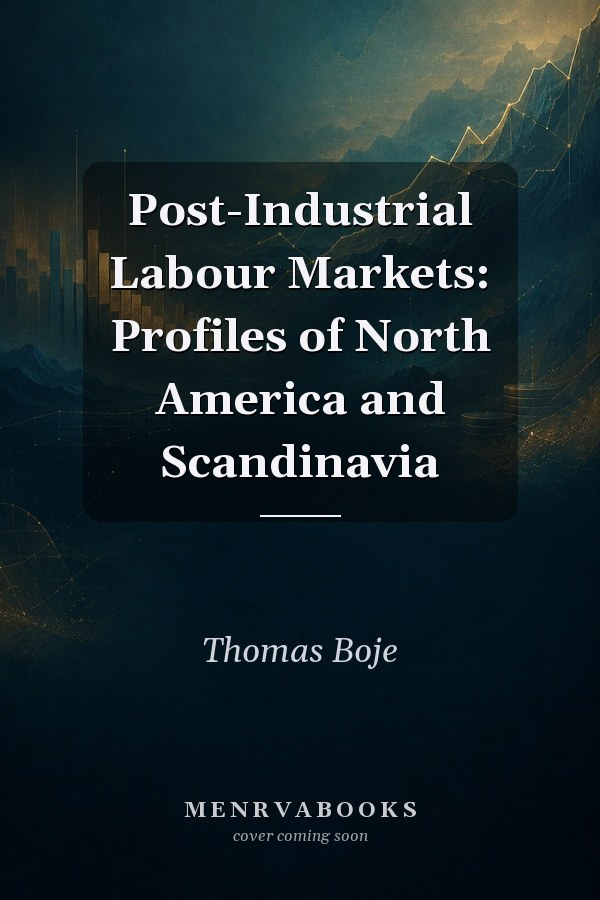 Post-Industrial Labour Markets: Profiles of North America and Scandinavia