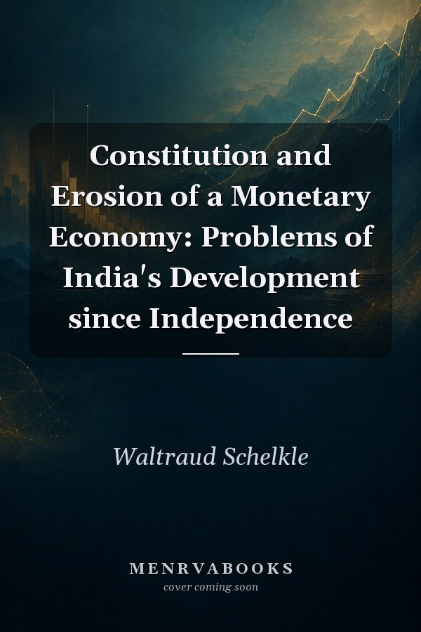 Constitution and Erosion of a Monetary Economy: Problems of India's Development since Independence