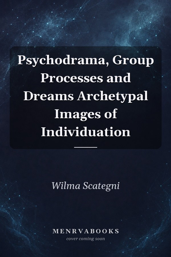 Psychodrama, Group Processes and Dreams Archetypal Images of Individuation