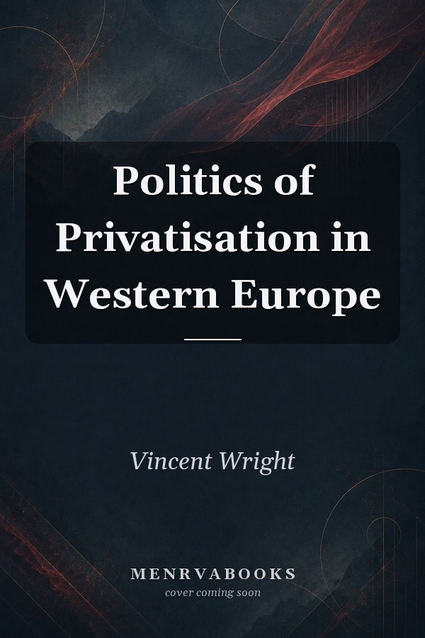 Politics of Privatisation in Western Europe