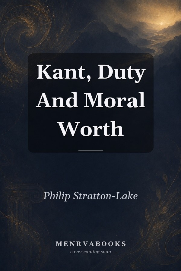 Kant, Duty And Moral Worth