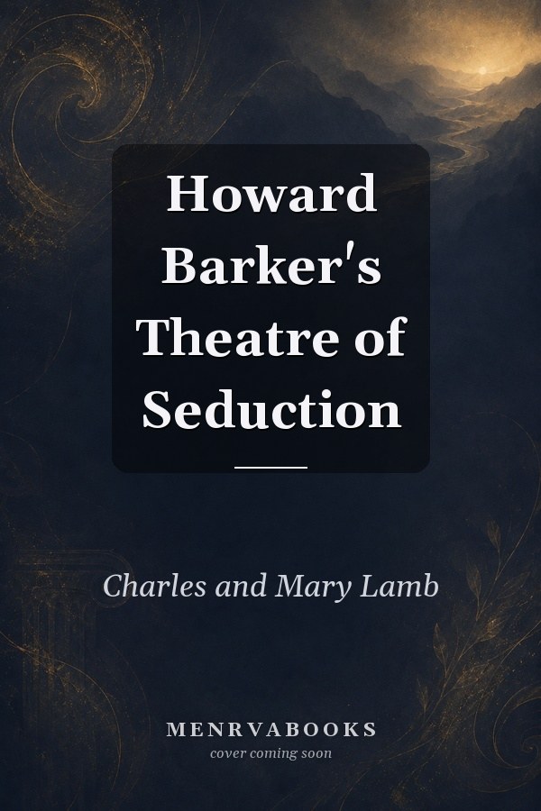 Howard Barker's Theatre of Seduction