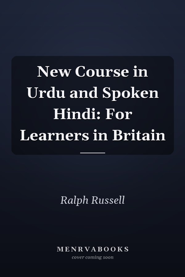 New Course in Urdu and Spoken Hindi: For Learners in Britain