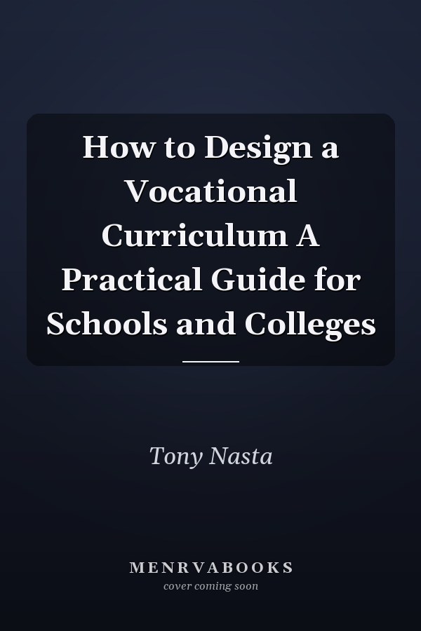 How to Design a Vocational Curriculum: A Practical Guide for Schools and Colleges