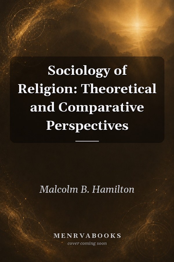 Sociology of Religion: Theoretical and Comparative Perspectives