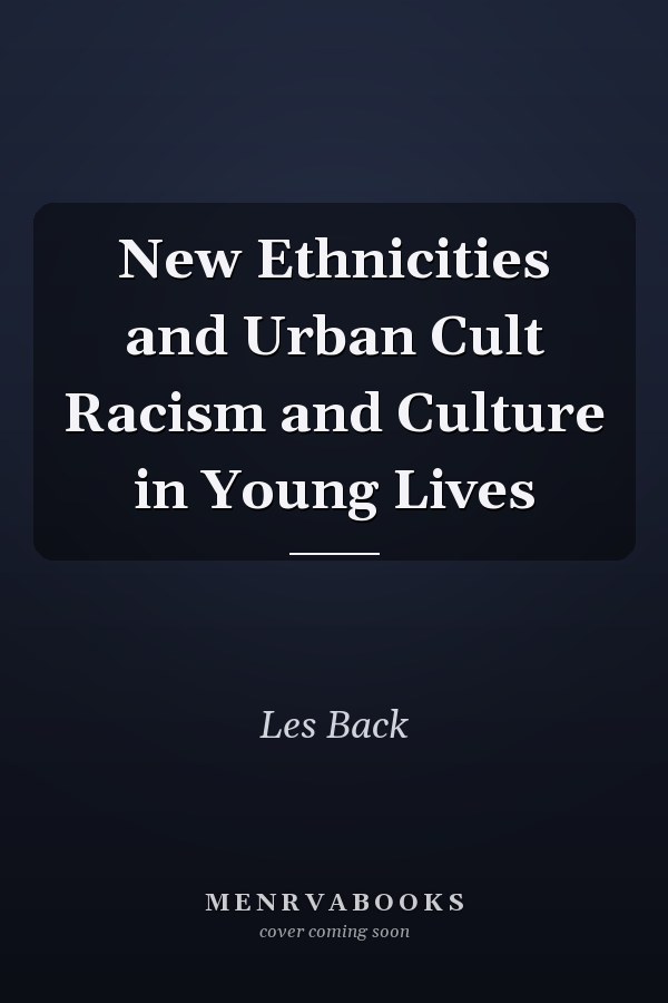 New Ethnicities and Urban Cult: Racism and Culture in Young Lives