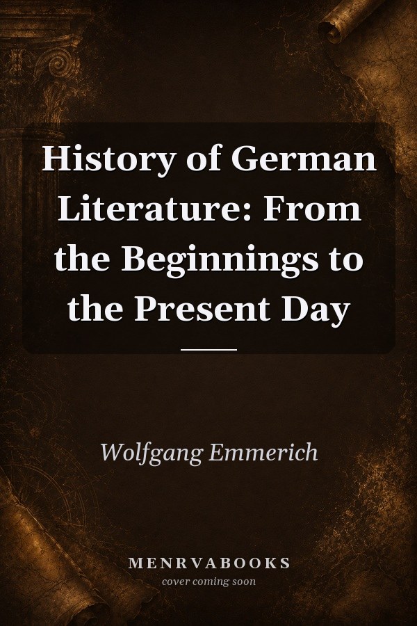 History of German Literature: From the Beginnings to the Present Day