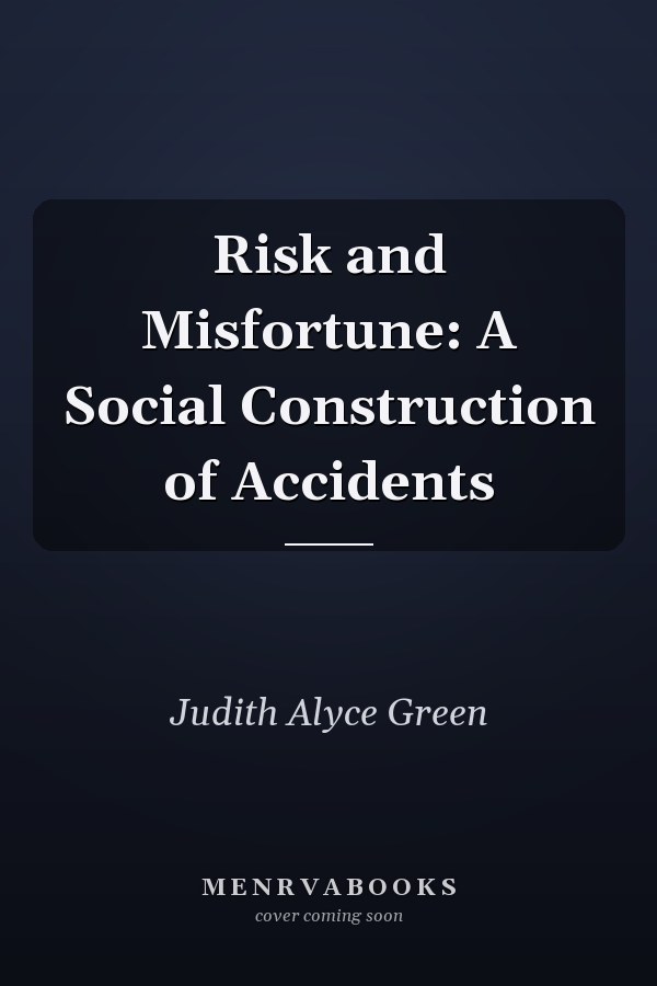 Risk and Misfortune: A Social Construction of Accidents