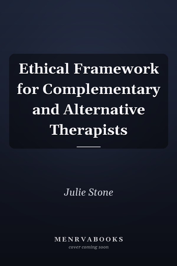 Ethical Framework for Complementary and Alternative Therapists