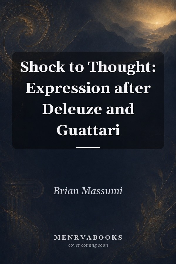 Shock to Thought: Expression after Deleuze and Guattari
