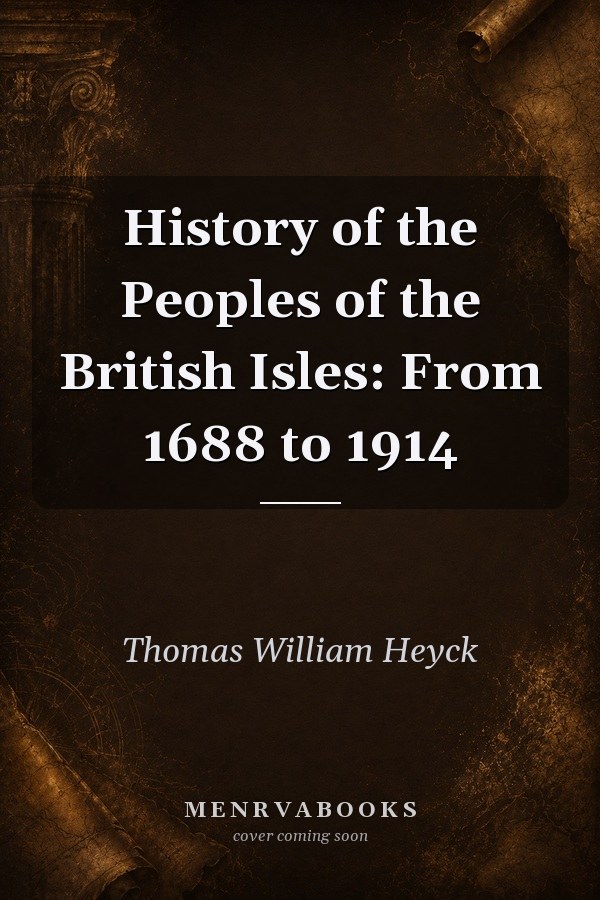 History of the Peoples of the British Isles: From 1688 to 1914
