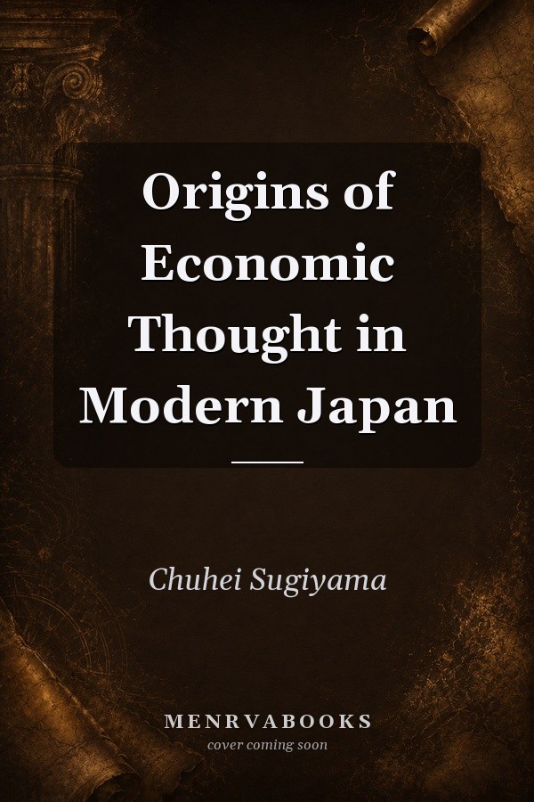 Origins of Economic Thought in Modern Japan