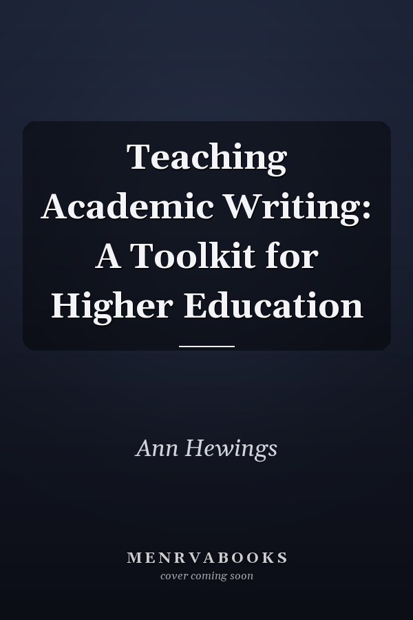 Teaching Academic Writing: A Toolkit for Higher Education
