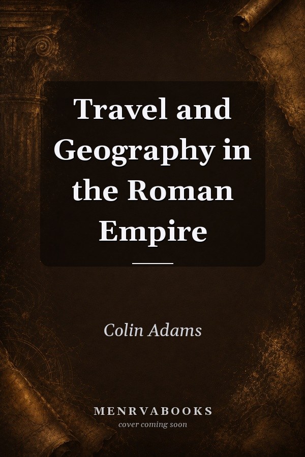 Travel and Geography in the Roman Empire