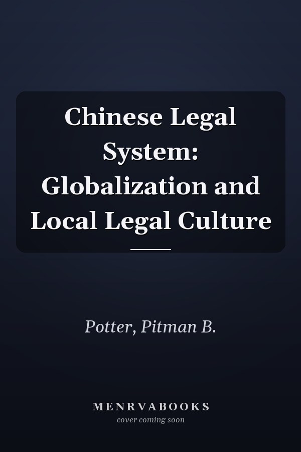 Chinese Legal System: Globalization and Local Legal Culture