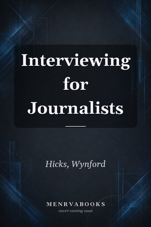 Interviewing for Journalists