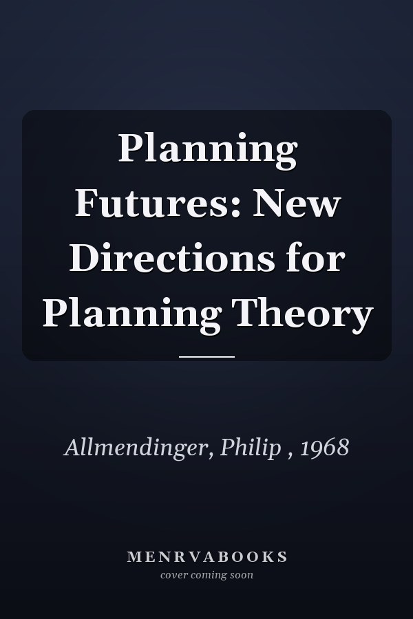 Planning Futures: New Directions for Planning Theory