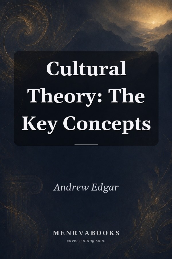 Cultural Theory: The Key Concepts