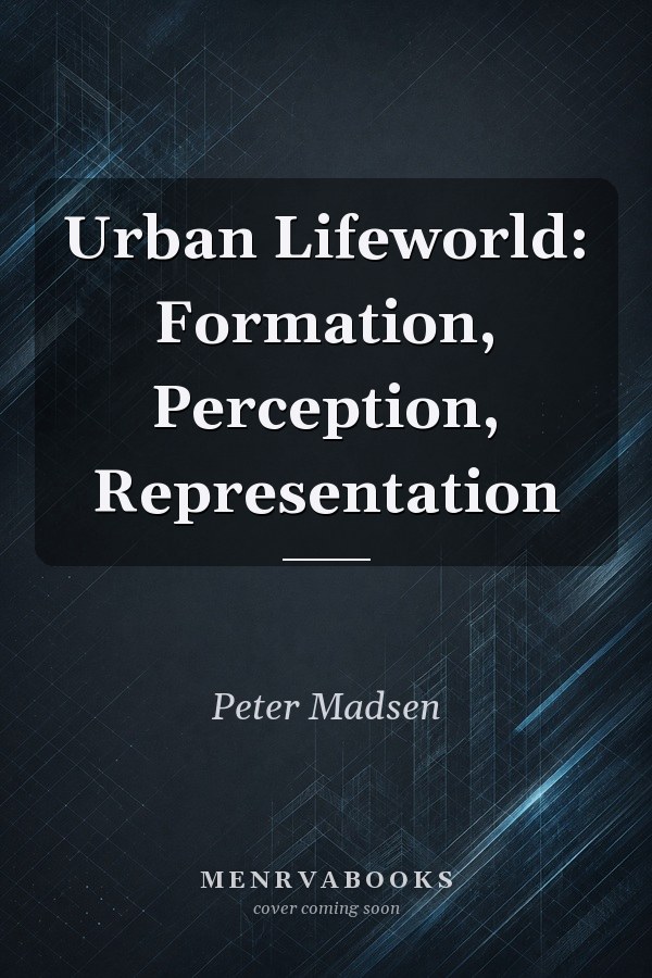 Urban Lifeworld: Formation, Perception, Representation