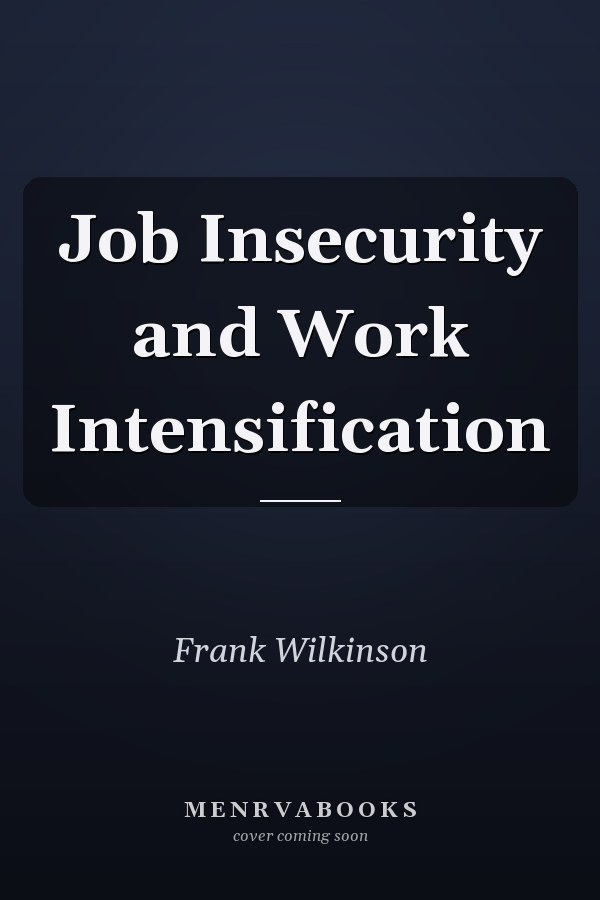 Job Insecurity and Work Intensification