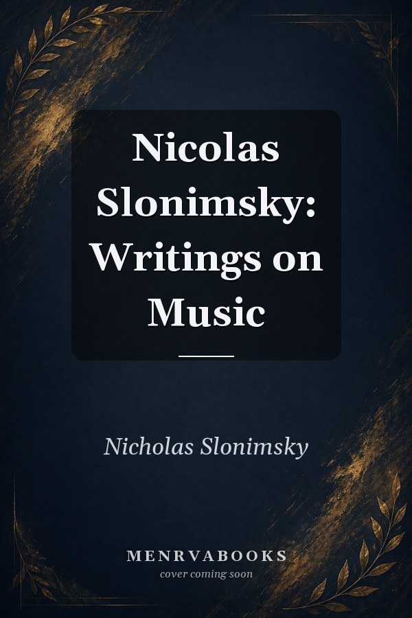 Nicolas Slonimsky: Writings on Music