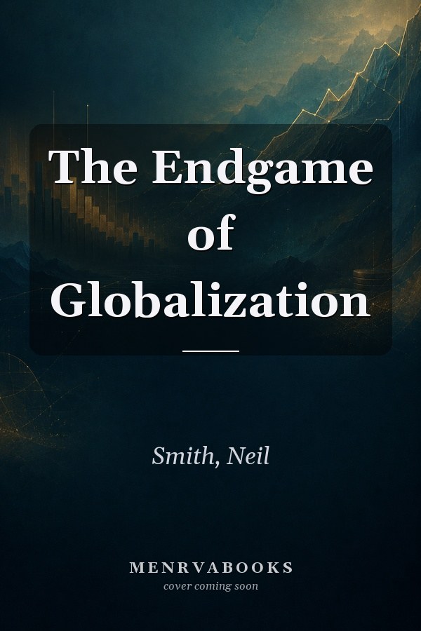 The Endgame of Globalization
