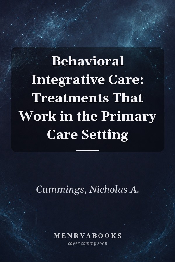 Behavioral Integrative Care: Treatments That Work in the Primary Care Setting
