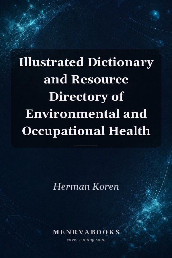 Illustrated Dictionary and Resource Directory of Environmental and Occupational Health