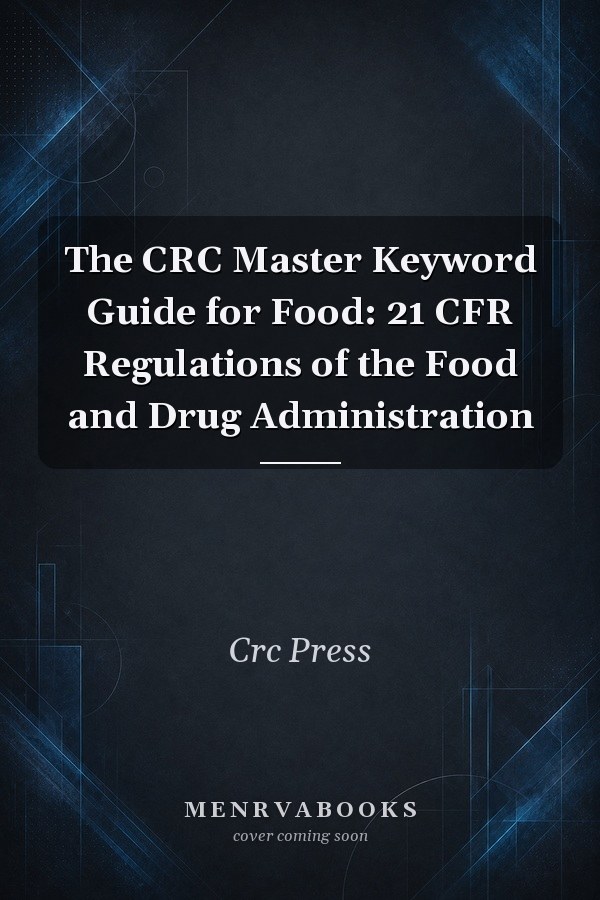 The CRC Master Keyword Guide for Food: 21 CFR Regulations of the Food and Drug Administration