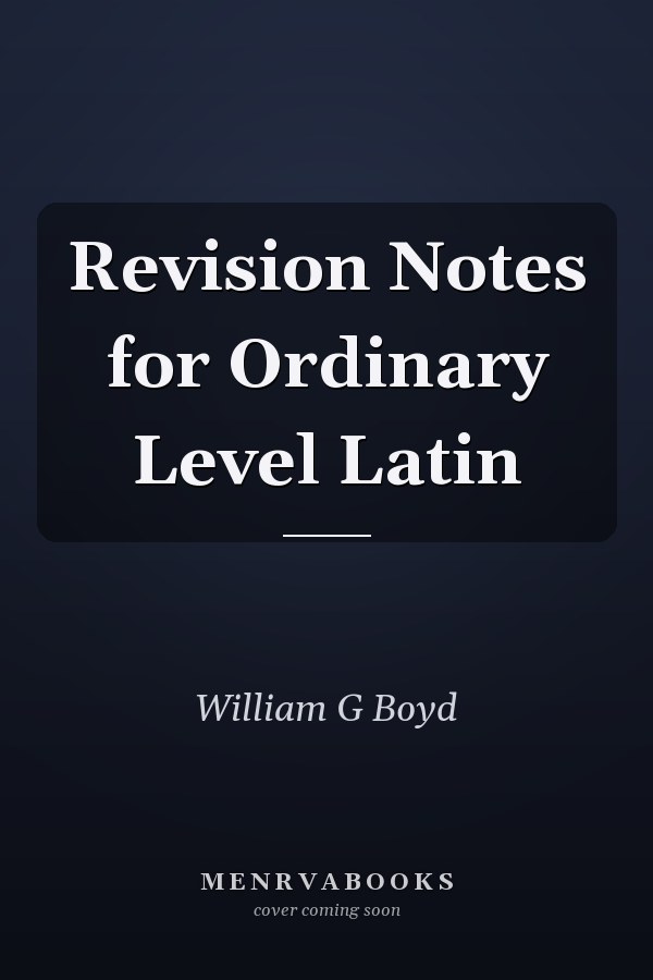 Revision Notes for Ordinary Level Latin