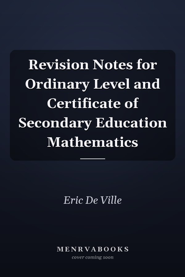 Revision Notes for Ordinary Level and Certificate of Secondary Education Mathematics