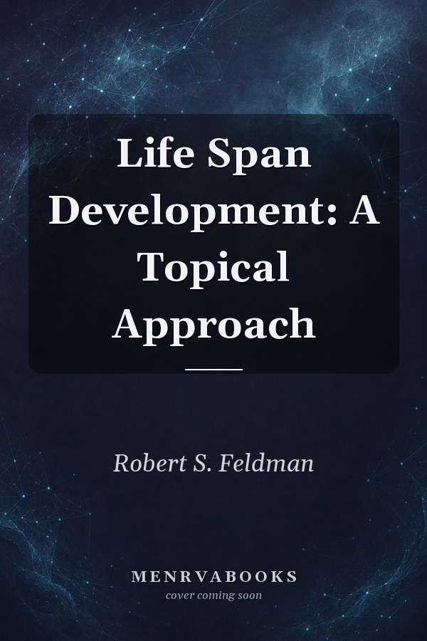 Life Span Development: A Topical Approach