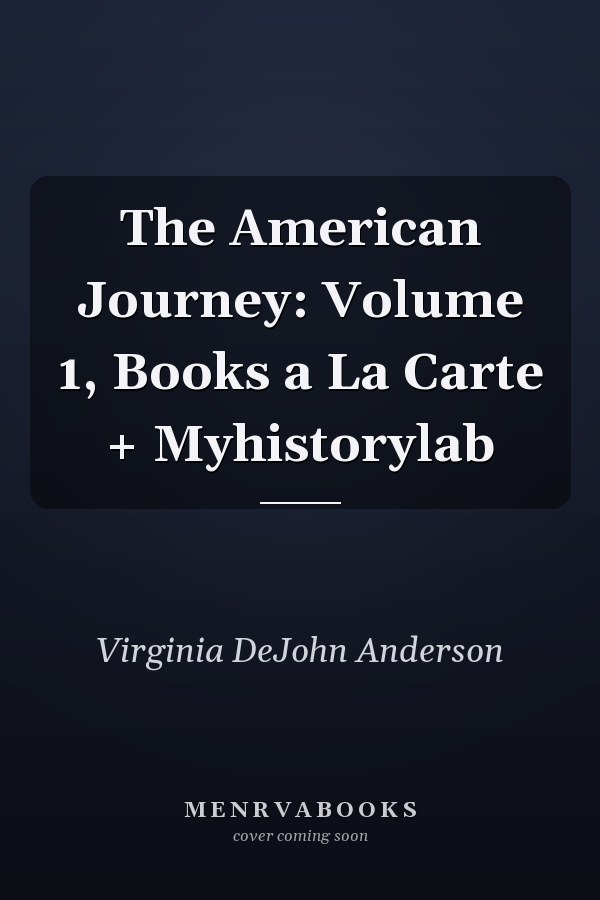 The American Journey: Volume 1, Books a La Carte + Myhistorylab