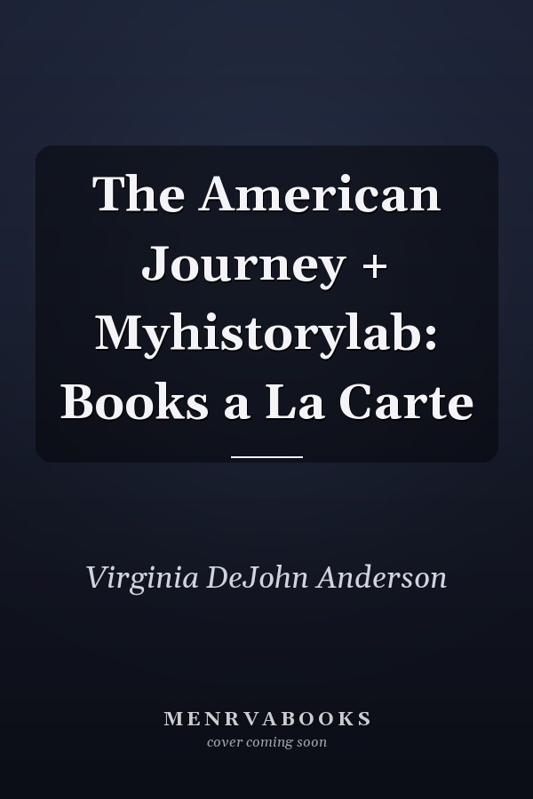 The American Journey + Myhistorylab: Books a La Carte
