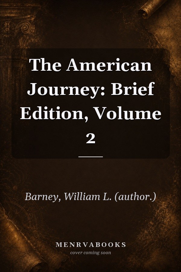 The American Journey: Brief Edition, Volume 2