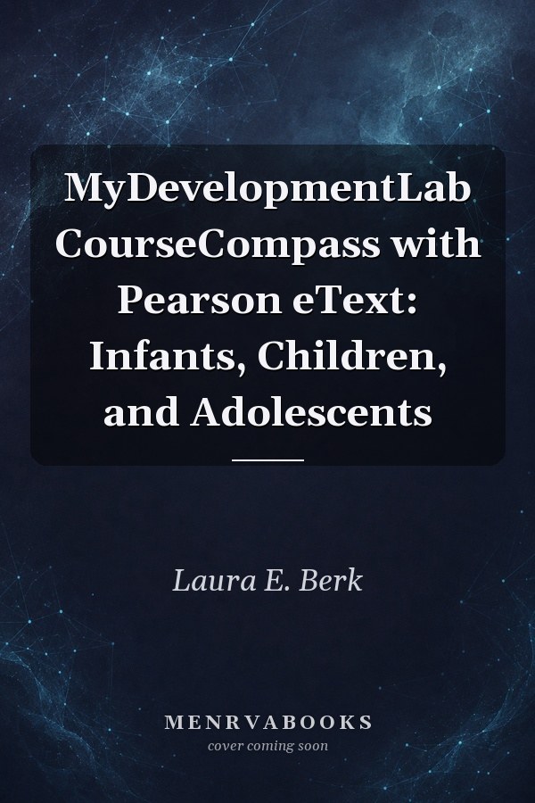 MyDevelopmentLab CourseCompass with Pearson eText: Infants, Children, and Adolescents