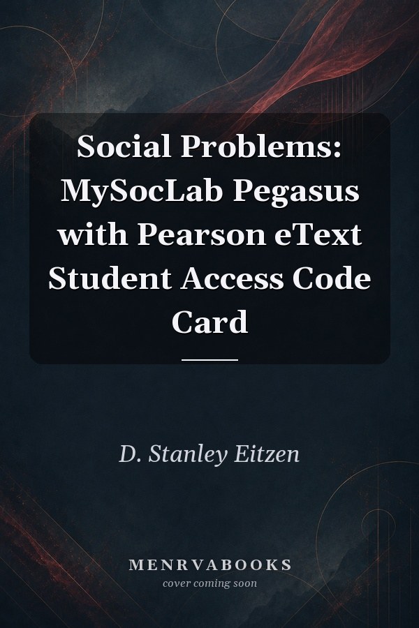 Social Problems: MySocLab Pegasus with Pearson eText Student Access Code Card