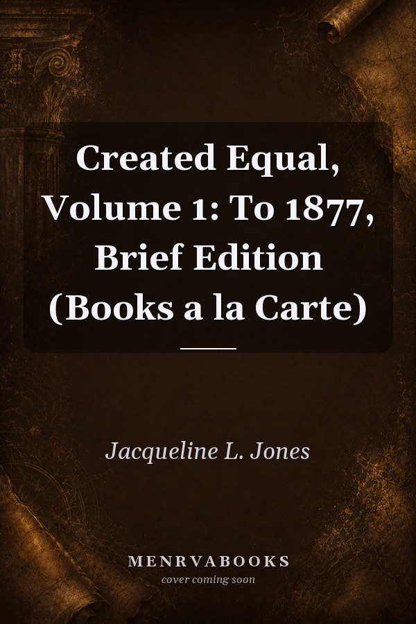 Created Equal: To 1877, Brief Edition