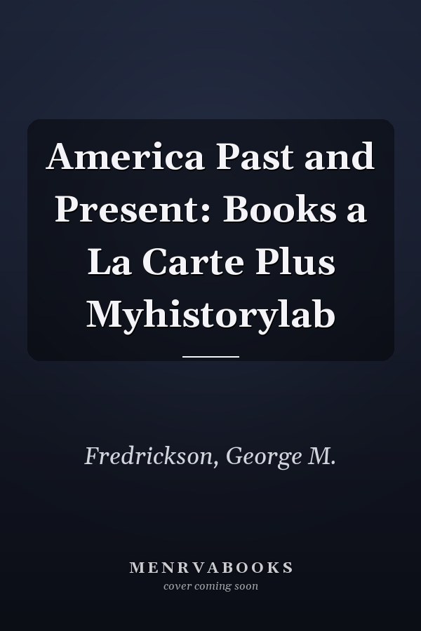 America Past and Present: Books a La Carte Plus Myhistorylab