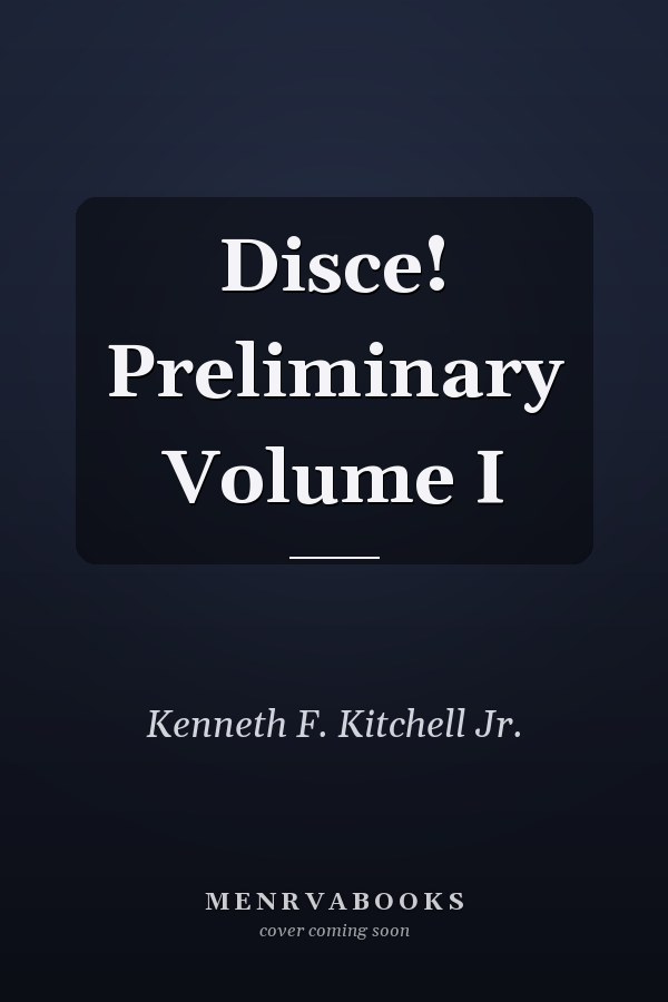 Disce!: An Introductory Latin Course, Volume I