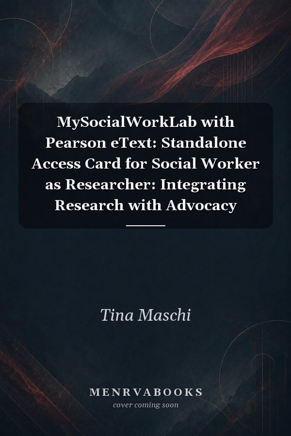MySocialWorkLab with Pearson eText: Standalone Access Card for Social Worker as Researcher: Integrating Research with Advocacy