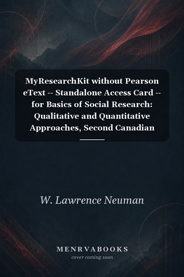 MyResearchKit without Pearson eText -- Standalone Access Card -- for Basics of Social Research: Qualitative and Quantitative Approaches, Second Canadian Edition